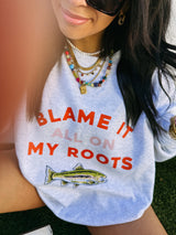 E+E | Blame It All On My Roots Sweatshirt