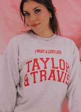 Love Like Taylor & Travis Sweatshirt - Heather Gray