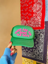 These Are The Good Ole Days Trucker Hat - Green